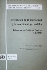 Prevención de la mortalidad y la morbilidad perinatales : informe de un Comité de Expertos de la OMS