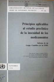 Principios aplicables al estudio preclínico de la inocuidad de los medicamentos : informe