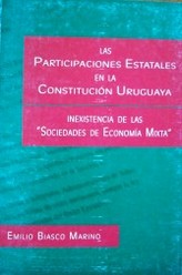 Las participaciones estatales en la Constitución uruguaya : inexistencia de las "sociedades de economía mixta"