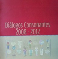 Diálogos consonantes : 2008-2012
