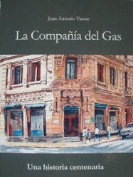 La compañía del gas : una historia centenaria