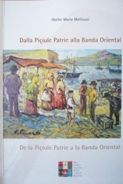 Dalla Piçiule Patrie alla Banda Oriental = De la Piçiule Patrie a la Banda Oriental