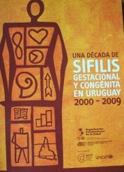 Una década de sífilis gestacional y congénita en Uruguay : 2000-2009