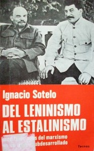 Del leninismo al estalinismo : modificaciones del marxismo en un medio subdesarrollado