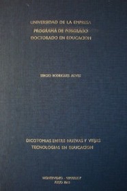 Dicotomías entre nuevas y viejas tecnologías en educación : la prevalencia terminológica de la primera década del siglo XXI