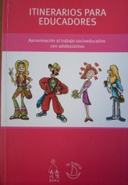 Itinerarios para educadores: aproximación al trabajo socioeducativo con adolescentes