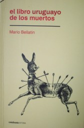 El libro uruguayo de los muertos : pequeña muestra del vicio en el que caigo todos los días