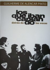 Los que iban cantando : detrás de las voces