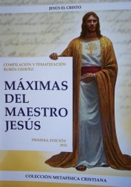 Máximas del Maestro Jesús : Jesús el Cristo