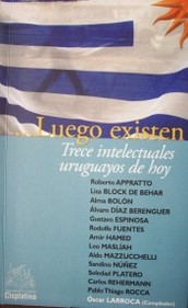 ...Luego existen : trece intelectuales uruguayos de hoy