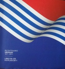 Bicentenario Uruguay 1811-2011 : libro de los festejos 2011