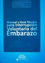 Manual y guía técnica para interrupción voluntaria del embarazo