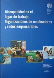 Discapacidad en el lugar de trabajo: Organizaciones de empleadores y redes empresariales