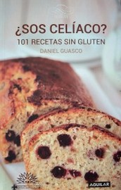 ¿Sos celíaco? : 101 recetas sin gluten