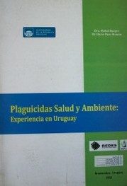 Plaguicidas salud y ambiente: experiencia en Uruguay