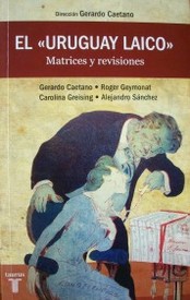 El "Uruguay laico" : matrices y revisiones (1859 - 1934)
