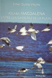 Volaba Magdalena : entre las gaviotas de la playa