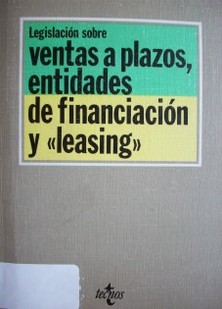 Legislación sobre ventas a plazos, entidades de financiación y "leasing"