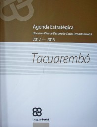 Agenda estratégica : hacia un Plan de Desarrollo Social Departamental : Tacuarembó : 2012-2015