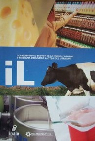Conociendo el sector de la micro, pequeña y mediana industria láctea del Uruguay