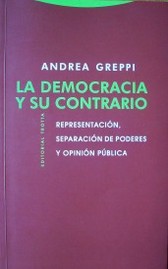 La democracia y su contrario : representación, separación de poderes y opinión pública