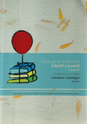 Catálogo de la literatura infantil y juvenil : Uruguay = Children's and youth literature catalogue : Uruguay