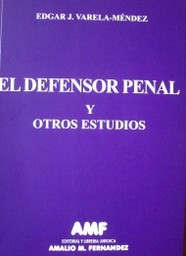 El defensor penal y otros estudios