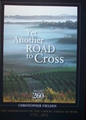 Yet another road to cross : ten generations of the Carrau family in wine : 1752-2012