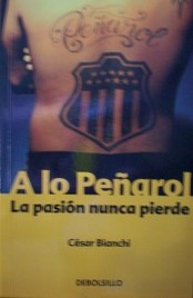 A lo Peñarol : la pasión nunca pierde