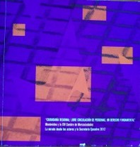 "Ciudadanía regional : libre circulación de personas, un derecho fundamental" : Montevideo y la XVI Cumbre de Mercociudades : la mirada desde los actores y la Secretaría Ejecutiva 2012