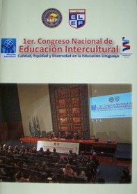 Congreso Nacional de Educación Intercultural : calidad, equidad y diversidad en la educación uruguaya