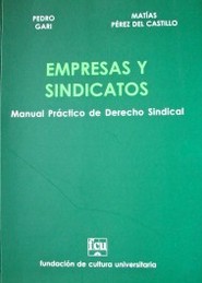 Empresas y sindicatos : manual práctico de Derecho Sindical