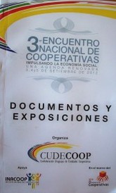 3º Encuentro Nacional de Cooperativas : impulsando la economía social, una agenda renovada 3, 4 y 5 de setiembre de 2012 : documentos y exposición