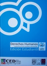 Derechos humanos : compendio de normas nacionales e internacionales : edición estudiantil