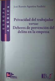 Privacidad del trabajador versus deberes de prevención del delito en la empresa