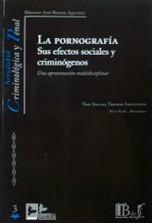 La pornografía : sus efectos sociales y criminógenos : una aproximación multidisciplinar