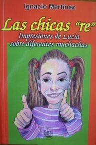 Las chicas "re" : impresiones de Lucía sobre diferentes muchachas
