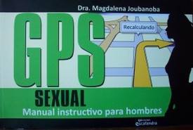 GPS sexual : manual instructivo para hombres