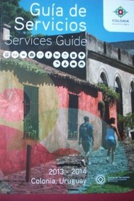 Guía de servicios : 2013-2014 : Colonia, Uruguay = Services guide : 2013-2014 : Colonia, Uruguay