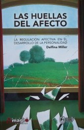 Las huellas del afecto : estudio acerca de la incidencia de la regulación afectiva en el desarrollo de la personalidad