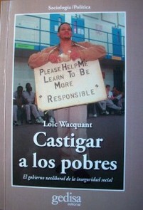 Castigar a los pobres : el gobierno neoliberal de la inseguridad social