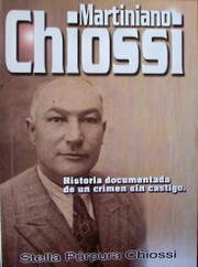 Martiniano R. Chiossi : historia documentada de un crimen sin castigo