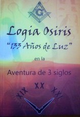 Logia Osiris : "133 Años de Luz" en la aventura de 3 siglos : XIX - XX - XXI