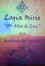 Logia Osiris : "133 Años de Luz" en la aventura de 3 siglos : XIX - XX - XXI