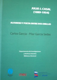 Julio J. Casal : (1889-1954) : alfarero y poeta entre dos orillas