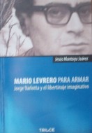Mario Levrero para armar : Jorge Varlotta y el libertinaje imaginativo