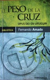 El peso de la cruz : Opus Dei en Uruguay