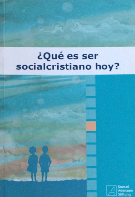 ¿Qué es ser socialcristiano hoy?