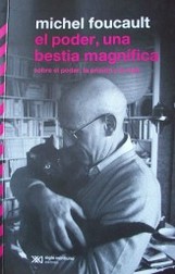 El poder, una bestia magnífica : sobre el poder, la prisión y la vida