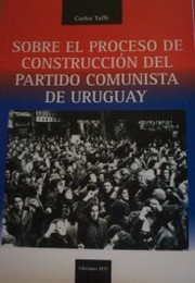 Sobre el proceso de construcción del Partido Comunista del Uruguay